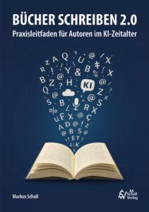 Cover: Bücher schreiben 2.0 - Praxisleitfaden für Autoren im KI-Zeitalter